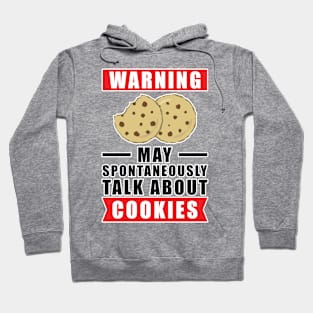 Warning May Spontaneously Talk About Cookies Hoodie